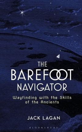 The Barefoot Navigator "Wayfinding with the Skills of the Ancients"