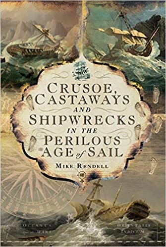 Crusoe, Castaways and Shipwrecks in the Perilous Age of Sail