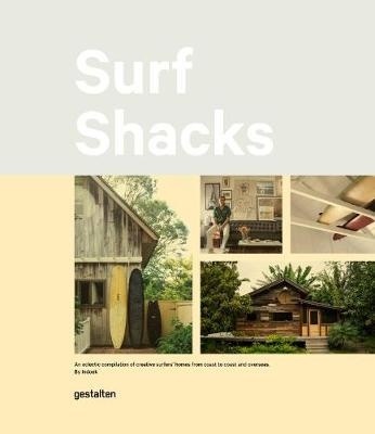 Surf Shacks "An eclectic compilation of creative surfers' homes"