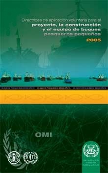 Design Guidelines for Small Fishing Vessels, 2006 Spanish Ed "Directrices de aplicación para el Proyecto de la construcción y"