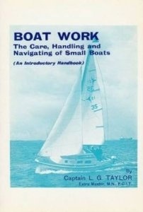 Boat work. The care, handling and navigating of small boats "An Introductory Handbook"