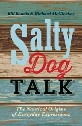Salty Dog Talk "The Nautical Origins of Everyday Expressions"
