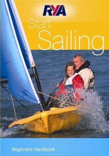 RYA Start Sailing. Beginners Handbook