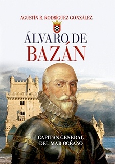 Alvaro de Bazán "Capitán general del Mar Océano"