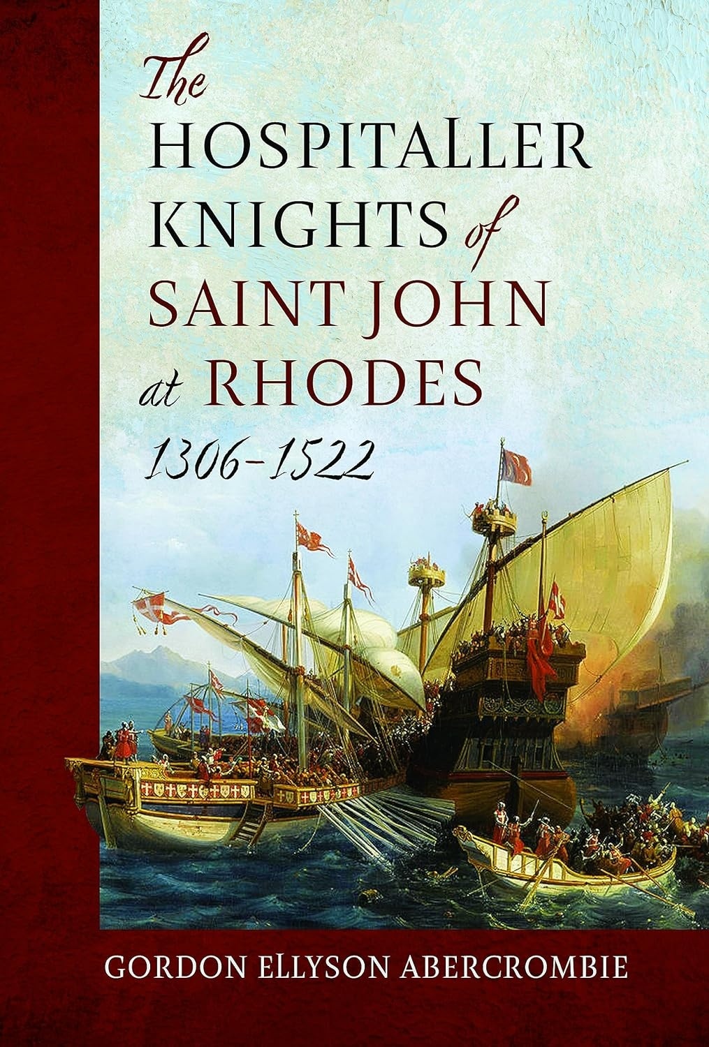 The Hospitaller Knights of Saint John at Rhodes 1306-1522