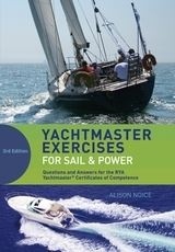 Yachtmaster Exercises for Sail and Power "Questions and Answers for the RYA Yachtmaster Certificates of Co"