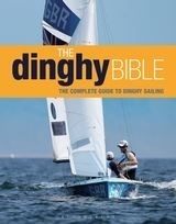 The Dinghy Bible "The complete guide for novices and experts."