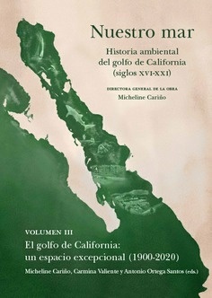 Nuestro mar III- El golfo de California: un espacio excepcional (1900-2020)