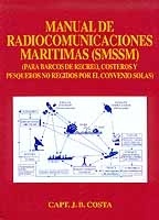 Manual de Radiocomunicaciones Marítimas (SMSSM). (Para barcos de recreo, costeros y pesqueros no regidos