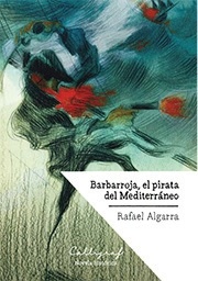 Barbarroja, el pirata del Mediterráneo