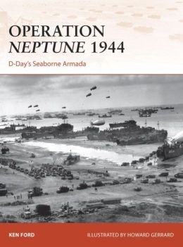 Operation Neptune 1944: D-Day's Seaborne Armada