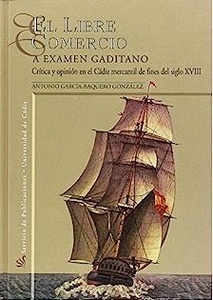 El libre comercio a exámen gaditano "crítica y opinión en el Cádiz mercantil afines del siglo XVIII"