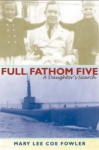 FULL FATHOM FIVE A Daughter s Search "One woman s quest for knowledge of her father lost at sea"