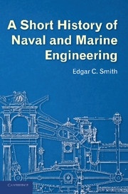A Short History of Naval and Marine Engineering.