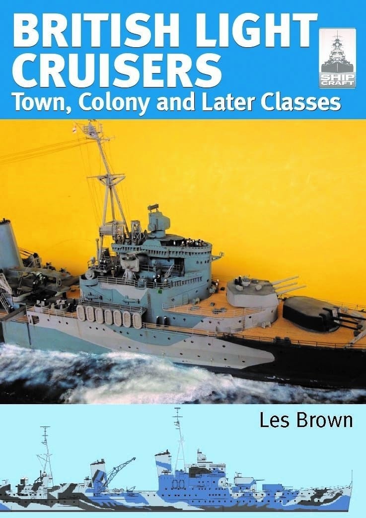 ShipCraft 33: British Light Cruisers 2: Town, Colony and later classes (Ship Craft Modelling)