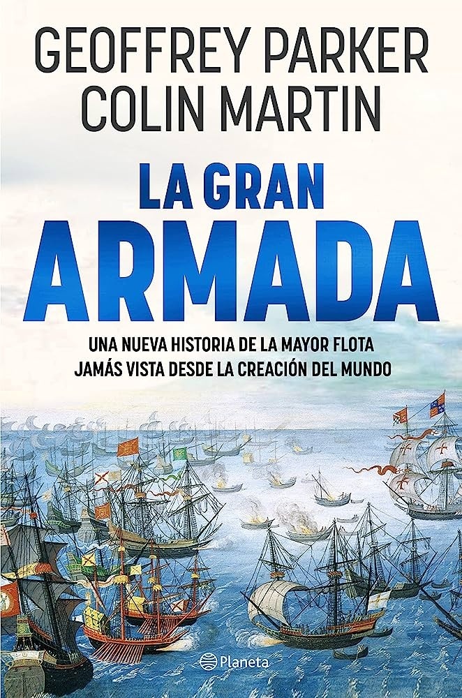 La Gran Armada "Una nueva historia de la mayor flota jamás vista desde la creación del mundo"