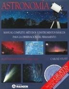 Astronomía. Manual completo. Métodos e instrumentos básicos para la observación del firmamento