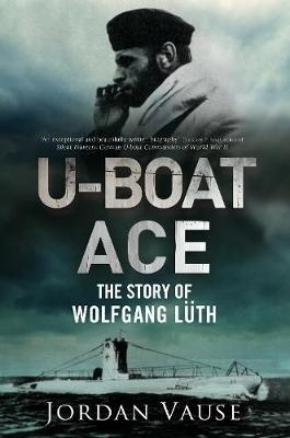 U-Boat Ace. The story of Wolfgang Luth