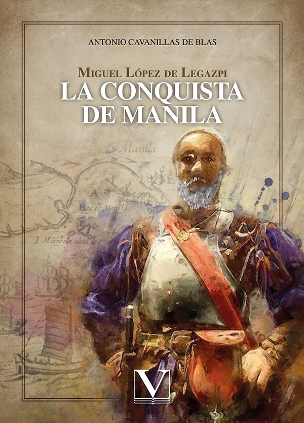 Miguel López de Legazpi. La conquista de Manila