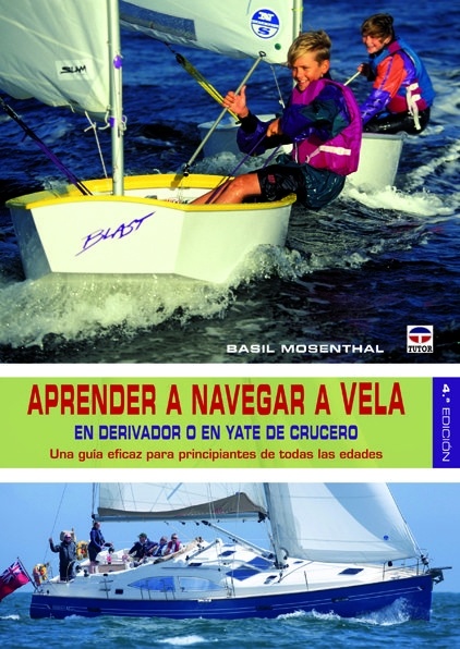 Aprender a navegar a vela en derivador o en yate de crucero. Una guía eficaz para principiantes de todas