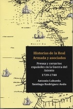Historias de la Real Armada y asociados. Prensa y corsarios españoles en la Guerra del Asiento 1739-1748