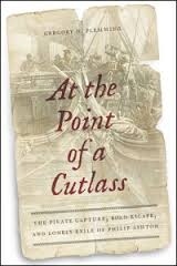 At the point of a Cutlass "the pirate capture, bold scape, and lonely exile of Philip Ashto"