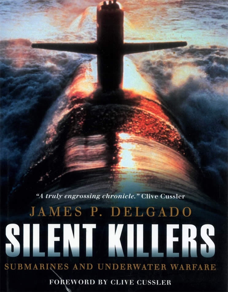 Silent Killers: Submarines and Underwater Warfare