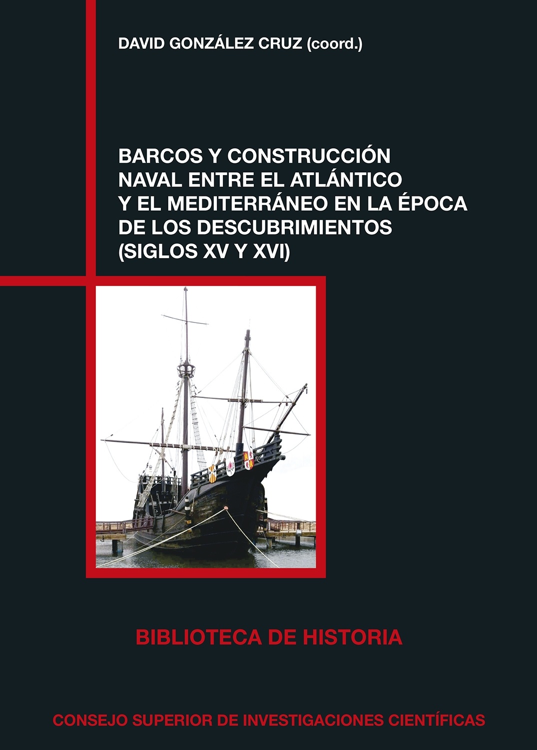 Barcos y construcción naval entre el Atlántico y el Mediterráneo en la época "de los descubrimientos (Siglos XV y XVI)"