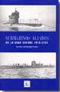 Submarinos aliados "en la gran guerra 1914-1918"