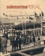 Submarino Peral "día a día de su construcción, funcionamiento y pruebas"