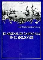 El arsenal de Cartagena en el siglo XVIII