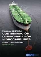 Manual sobre la contaminación ocasionada por hidrocarburos. Parte I - Prevención