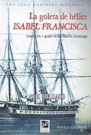 La goleta de hélice Isabel Francisca. 28 "Anexión y guerra de Santo Domingo"