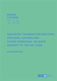 Model course 7.14 : Advanced training for ships subject to the IGF Code, 2019 Edition