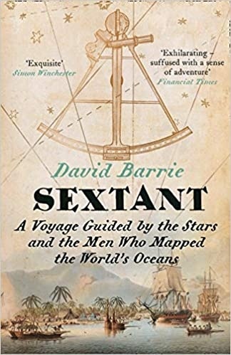 SEXTANT: A Voyage Guided by the Stars and the Men Who Mapped the World s Oceans