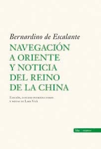 Navegación a Oriente y noticia del reino de la China "Bernardino de Escalante"