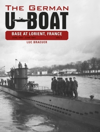 The German U-Boat base at Lorient, France Vol.1 "june 1941- june 1942"