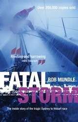 Fatal storm (POD) "the inside story of the tragic Sydney to Hobart race"