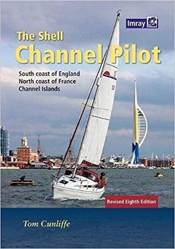 The Shell Channel Pilot: South coast of England, the North coast of France and the Channel Islands