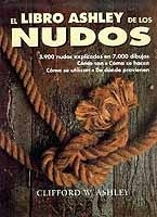 El Libro Ashley de los Nudos. 3.900 nudos explicados en 7.900 dibujos. Cómo son. Cómo se hacen. Cómo se