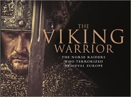 The viking warrior "the norse raiders who terrorised medieval Europe"