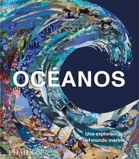 Océanos "UNA EXPLORACION DEL MUNDO MARINO"