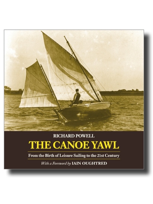 The Canoe Yawl "With a Foreword by Iain Oughtred"