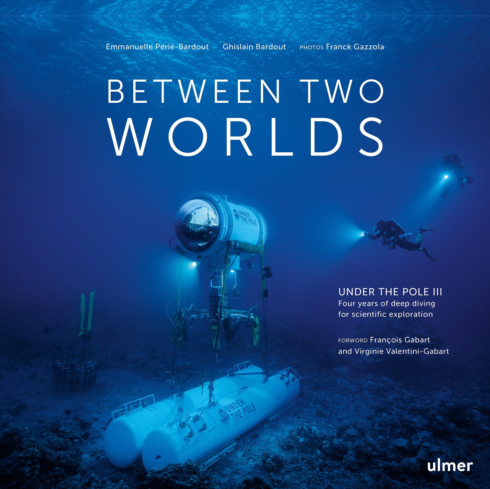 Between two worlds "Under the Pole III. Four years of deep diving for scientific exploration"