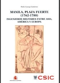 Manila, plaza fuerte (1762-1788): "ingenieros militares entre Asia, América y Europa. Manila, plaza fuerte (1762-1788): ingenieros militares entre Asia, América y Europa. Manila, plaza fuerte (17"