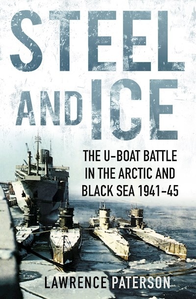 Steel and ice. The u-boat battle in the Arctic and Black sea 1941-45