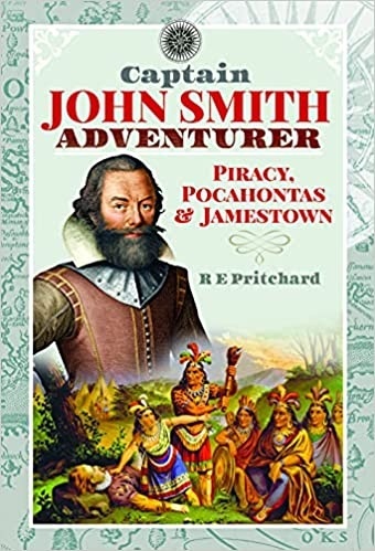 Captain John Smith, Adventurer: Piracy, Pocahontas and Jamestown