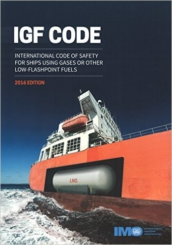 IGF Code. International Code of Safety for ships using gases or other low-flashpoint fuels,2016 edition