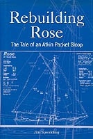 Rebuilding Rose. The Tale of an Atkin Packet Sloop