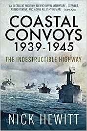 Coastal Convoys 1939-1945 : The Indestructible Highway
